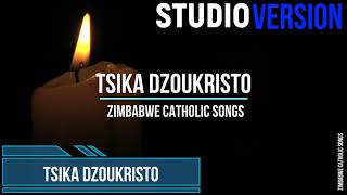 Zimbabwe Catholic Shona Songs  Tsika DzouKristo  Studio Version [upl. by Giraud28]