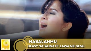 Deasy Natalina feat Lawa Nie Geng  Masalahmu Official Music Video [upl. by Lindy]