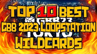 Top 10 best loopstation GBB2023 wildcards [upl. by Saref]