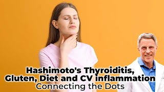 Hashimotos Thyroiditis Gluten Diet and CV inflammation  Connecting the Dots  FORD BREWER MD MPH [upl. by Anne-Marie492]