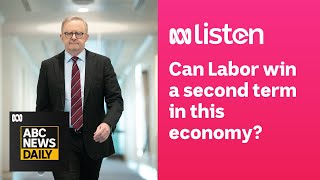 Can Labor win a second term in this economy  ABC News Daily podcast [upl. by Anasus]