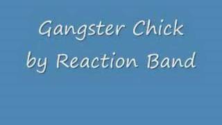 Gangster Chick by Reaction Band [upl. by Manno]