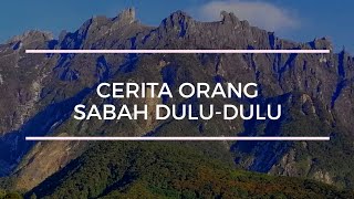 CERITA ORANG SABAH DULUDULU [upl. by Alleuqram]