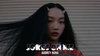 AUDREY NUNA  Jokes On Me [upl. by Grevera]