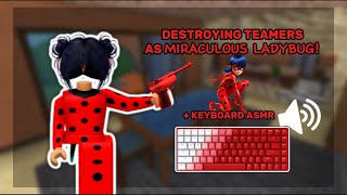 DESTROYING TEAMERS AS MIRACULOUS LADYBUG KEYBOARD ASMR [upl. by Conway]