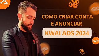 Como criar conta no KWAI ADS ainda HOJE  Tutorial Completo Passo a Passo INÉDITO 2024 [upl. by Burns]