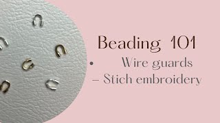 Beading 101  Attaching wire guards to flat stitch embroidery [upl. by Harvison654]