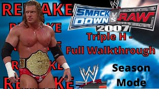 REMAKE WWE SMACKDOWN VS RAW 2007 Season Mode Mode  Triple H  Full Walkthrough [upl. by Eirtemed491]