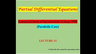 Canonical form of Second order Linear Partial Differential Equation  Parabolic PDE Lecture11 [upl. by Bibeau]