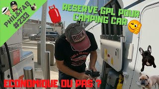 RESERVE GPL POUR CAMPING CAR  ECONOMIQUE OU PAS 💰💰💰 [upl. by Azila126]