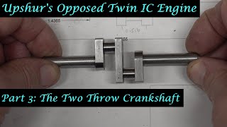 MT56 Part 3  Upshurs Opposed Twin IC Engine Fabricating the Two Throw Crankshaft By A Whale [upl. by Yemorej]