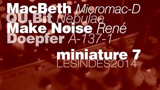 MAKE NOISE René  QUBIT Nebulae  MACBETH Bit Micromac  DOEPFER A1371  MINIATURE 7 [upl. by Arch]