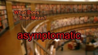 What does asymptomatic mean [upl. by Grose]