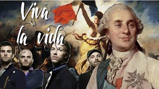 Viva la Vida Coldplay  Louis XVI [upl. by Terra607]