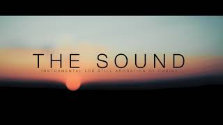 THE SOUND ONLY INSTRUMENTAL 1 HOUR SOAKING [upl. by Oretna]