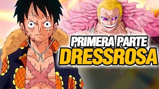 🔴 DRESSROSA Primera Parte Saga Completa  One Piece Resumen 10 [upl. by Ellatnahc]