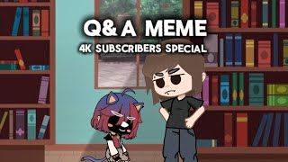 QampA meme  4k subscribers special [upl. by Dorena]