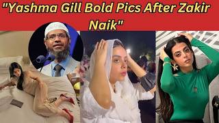 quotYashma Gills bold pictures after questioning Dr Zakir Naikquot [upl. by Avle]