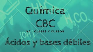 QUÍMICA CBC Ácidos y bases débiles ka kb pka pkb [upl. by Brittaney764]