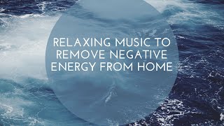 Relaxing Music To Remove Negative Energy From Home  Meditation Music  Universe The New Beginning [upl. by Cotsen]