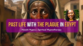 259 Neoshi Hypno  PAST LIFE with THE PLAGUE in EGYPT  Spiritual Hypnosis [upl. by Gustaf120]