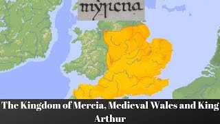 The Kingdom of Mercia Medieval Wales and King Arthur [upl. by Jochbed]