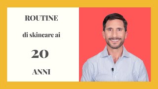 ROUTINE 20 ANNI skincare per la decade dei 20 [upl. by Einnek185]