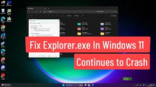 Fix Explorerexe In Windows 11 Continues to Crash [upl. by Ahsiener]