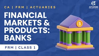 Financial Markets amp Products  Banks  Class 1  FRM [upl. by Ezar]