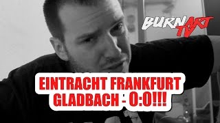 EINTRACHT FRANKFURT GLADBACH 1 BUNDESLIGA SPIELANALYSE  BURNART TV 452 [upl. by Jessalin]