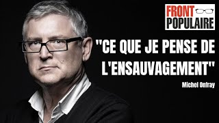 Michel Onfray  quotce que je pense de lensauvagementquot [upl. by Farly]