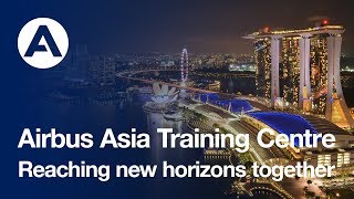 Reaching new horizons together Airbus Asia Training Centre [upl. by Nevear]