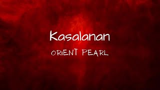 Kasalanan  Orient Pearl Lyrics [upl. by Llorrad799]