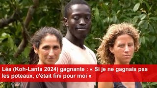 Léa KohLanta 2024 gagnante  « Si je ne gagnais pas les poteaux cétait fini pour moi » [upl. by Hobard]