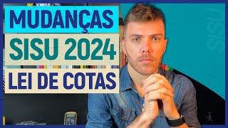 MUDANÇAS SISU 2024  LEI DE COTAS altera CONCORRÊNCIA Entenda TUDO [upl. by Llenaj]