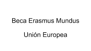 Disección de la Beca Erasmus Mundus para maestrías en Europa [upl. by Ennairda]