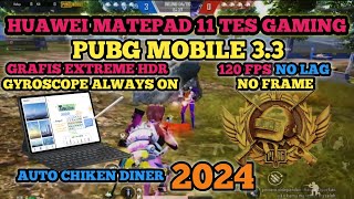 HUAWEI MATEPAD 11 TEST PUBG MOBILE 33  120 FPS  GYROSCOPE ALWAYS ON [upl. by Maise]