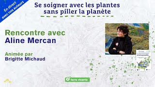 Se soigner avec les plantes sans piller la planète  Rediffusion live avec Aline Mercan [upl. by Darahs]