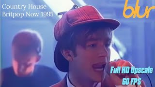 Blur  Country House Britpop Now 1995  Full HD Remastered [upl. by Perkoff178]