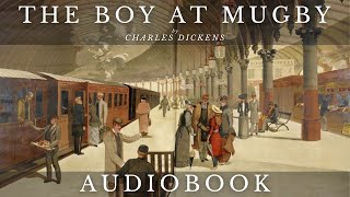 The Boy at Mugby by Charles Dickens  Full Audiobook  Short Stories [upl. by Locklin671]