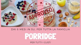 PORRIDGE per tutti i gusti  RICETTA FACILE ideale dallo SVEZZAMENTO dai 6 mesi in su [upl. by Nyvlem]