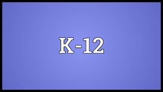 K12 Meaning [upl. by Floria]