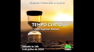 FABEM  Palestra TEMPO CERTO com Lijamar Ramos  06072024 [upl. by Enair603]