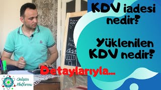 KDV İadesi nedir Yüklenilen KDV nedir Ne şekilde KDV iadesi alınabilir DETAYLI AÇIKLAMALAR [upl. by Ile]