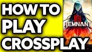 How To Play Crossplay on Remnant 2 2024  Step by Step [upl. by Kcirderf]