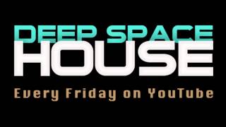 Deep Space House Show 055  Melodic Harmonic Groovy and Atmospheric Summer Deep House Mix  2013 [upl. by Ashlee]