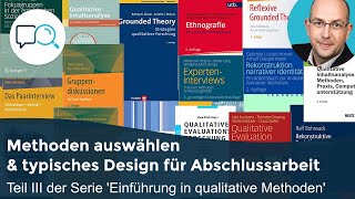 Qualitative Methoden auswählen amp typisches Design für Abschlussarbeit III Qualitative Methoden [upl. by Ardnoyek]