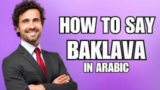 How To Pronounce Baklava in Arabic Correctly [upl. by Isherwood]