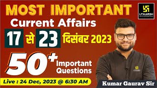 17  23 December 2023 Current Affairs Revision  50 Most Important Questions By Kumar Gaurav Sir [upl. by Noislla286]