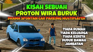 KISAH SEBUAH PROTON WIRA BURUK  Drama Spontan Car Parking Multiplayer [upl. by Constanta]